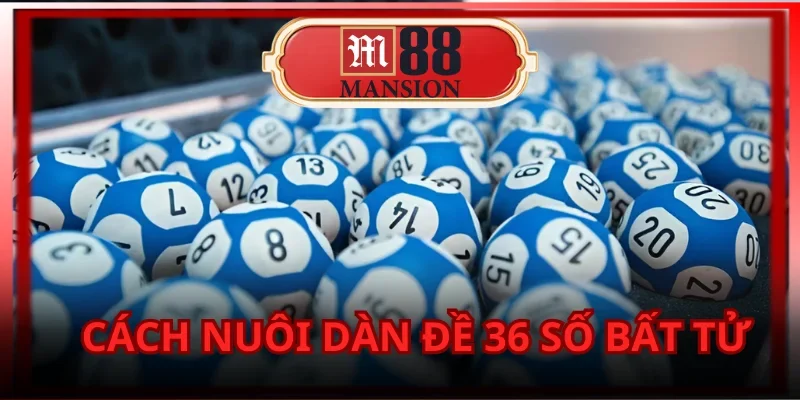 Dàn đề 36 số bất tử