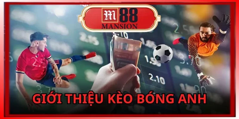 Kèo bóng đá Anh